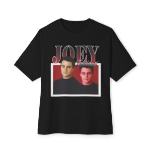 Joey Tribbiani Unisex Oversized Tee