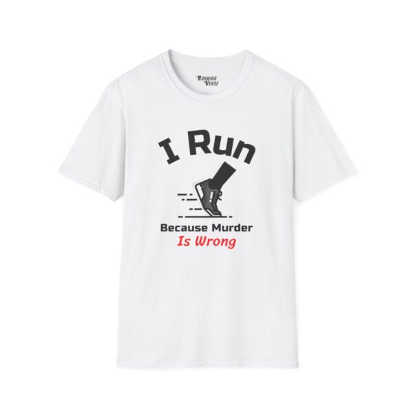 I Run Because Murder Is Wrong T-Shirt