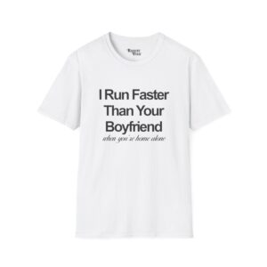 I Run Faster Than Your Boyfriend T-Shirt