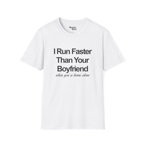 I Run Faster Than Your Boyfriend T-Shirt