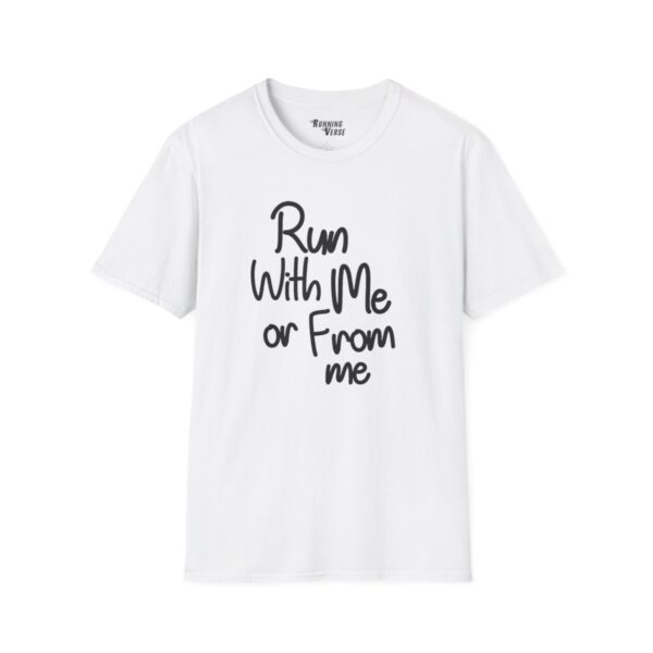 Run With Me Or From Me T-Shirt