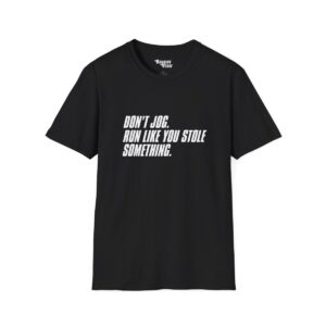 Dont Jog Run Like You Stole T-Shirt