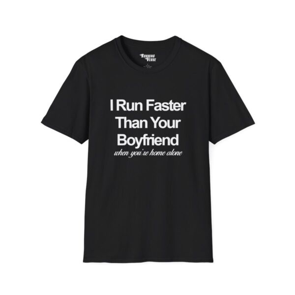 I Run Faster Than Your Boyfriend T-Shirt