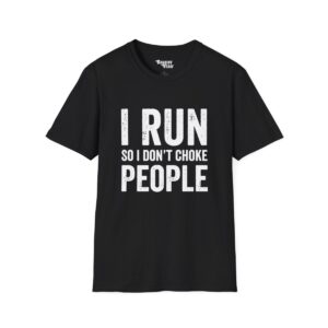 I Run So I Dont Choke People T-Shirt