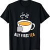 but first tea t-shirt thd