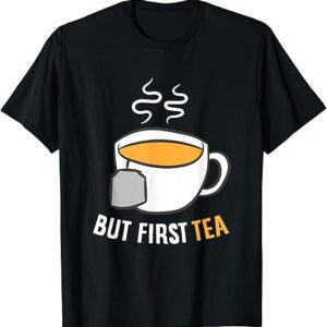 but first tea t-shirt thd