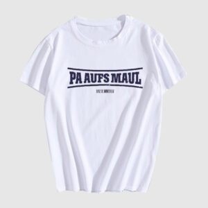 Pa Aufs Maul T Shirt